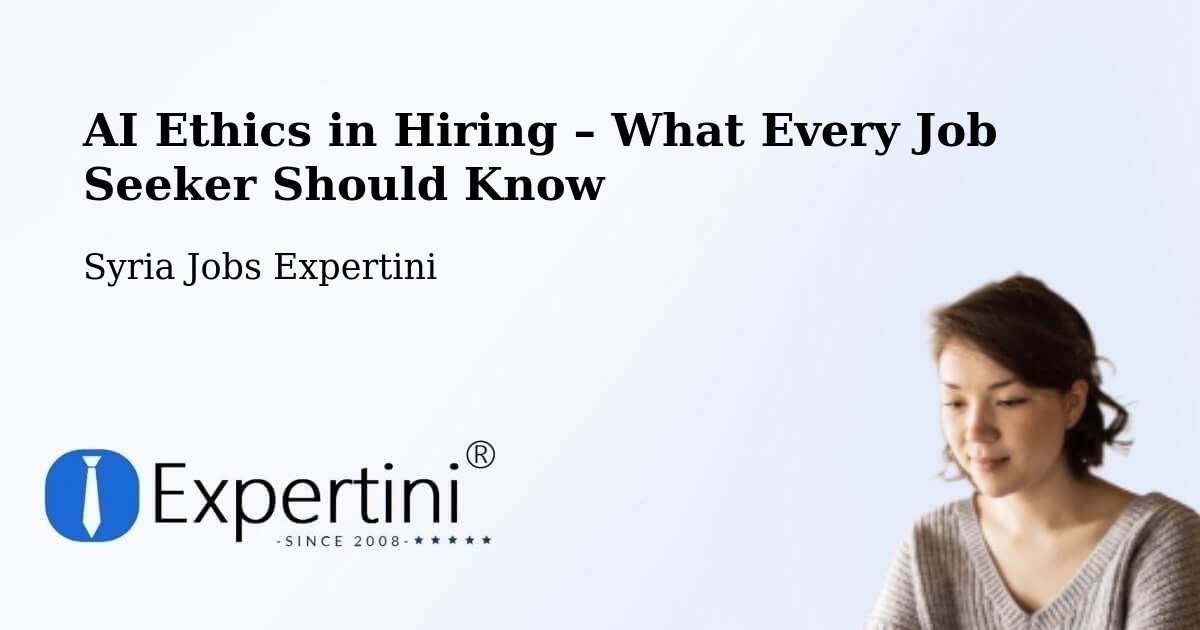 AI Ethics in Recruitment & Hiring – Hisya - Hisya, Syria Jobs Expertini
